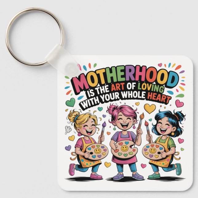 Motherhood Is The Art Of Loving With Your Heart Nyckelring (Framsida)