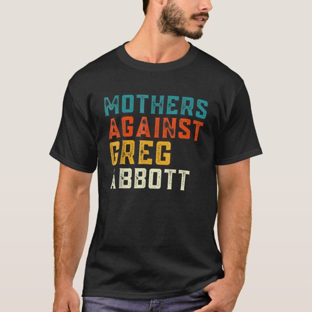 Mothers Against Greg Abbott Texas Anti Abbott T Shirt (Framsida)