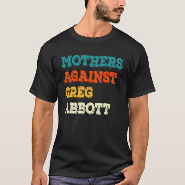Mothers Against Greg Abbott Texas Anti Abbott T Shirt (Framsida)