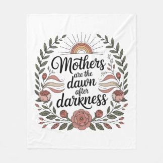 Mothers Are The Dawn After Darkness Fleecefilt