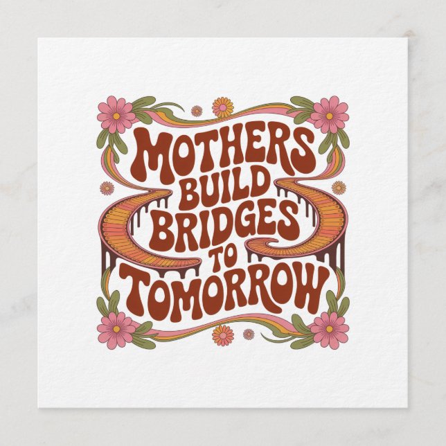 Mothers Build Bridges To Tomorrow Inbjudningar (Framsida)