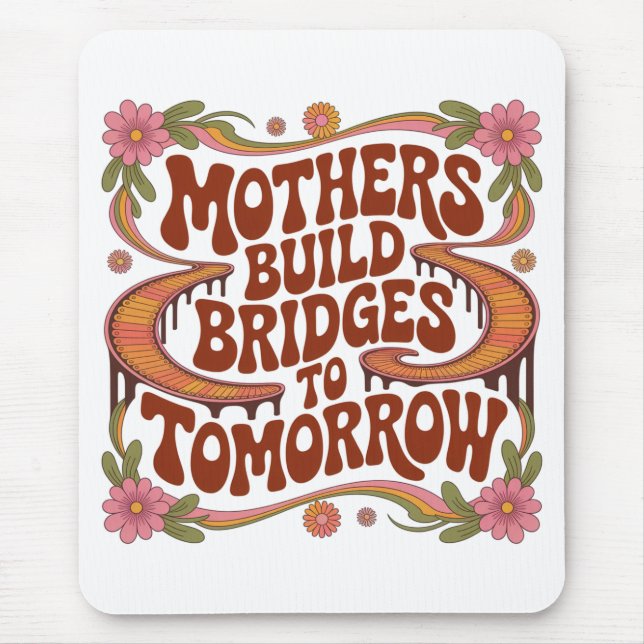 Mothers Build Bridges To Tomorrow Musmatta (Framsidan)