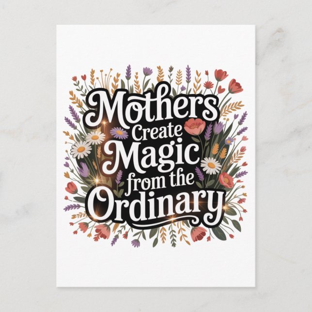 Mothers Create Magic From The Ordinary Helg Vykort (Framsida)