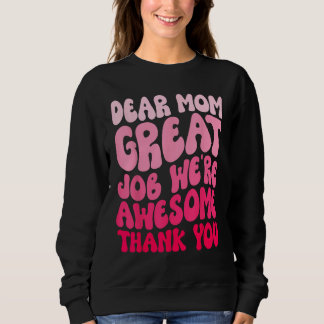 Mothers Day Dear Mom Great Job We re Awesome Thank T Shirt