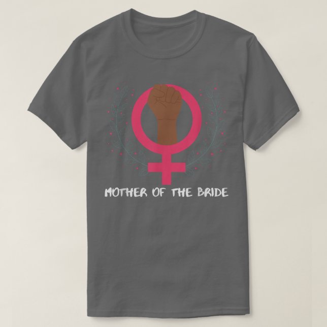 Mothers Day Feminist  Mother Of The Bride  T Shirt (Design framsida)