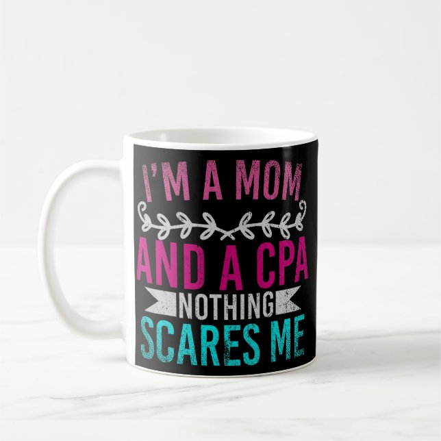 Mothers Day Im A Mom And A CPA Nothing Scares Me Kaffemugg (Vänster)