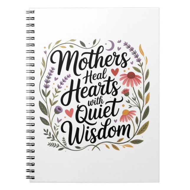 Mothers Heal Hearts With Quiet Wisdom Anteckningsbok (Framsidan)