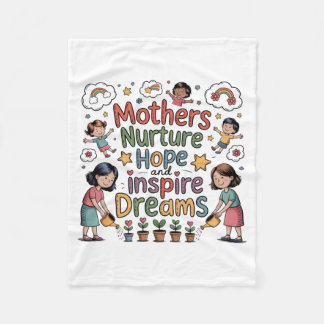 Mothers Nurture Hope And Inspire Dreams Fleecefilt
