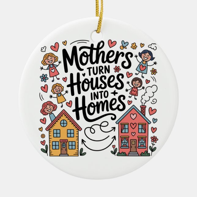 Mothers Turn Houses Into Homes Julgransprydnad Keramik (Framsidan)
