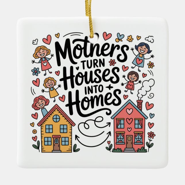 Mothers Turn Houses Into Homes Julgransprydnad Keramik (Framsida)
