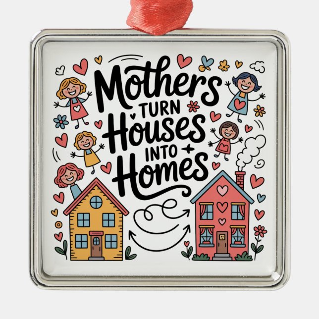 Mothers Turn Houses Into Homes Julgransprydnad Metall (Framsidan)