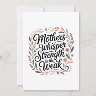 Mothers Whisper Strength To The Weak Inbjudningar