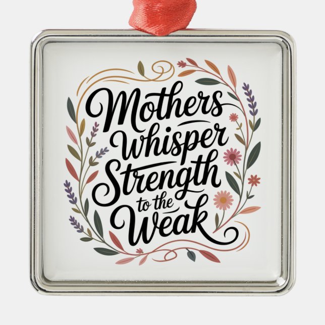 Mothers Whisper Strength To The Weak Julgransprydnad Metall (Framsidan)