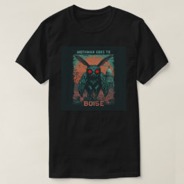 Mothman Goes to Boise T Shirt