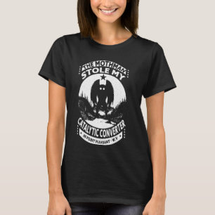 Mothman Stole My Catalytic Converter Moth Man Funn T Shirt