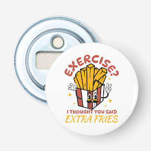 Motion Jag Trodde Du Sa Extra Pommes Frites Flasköppnare