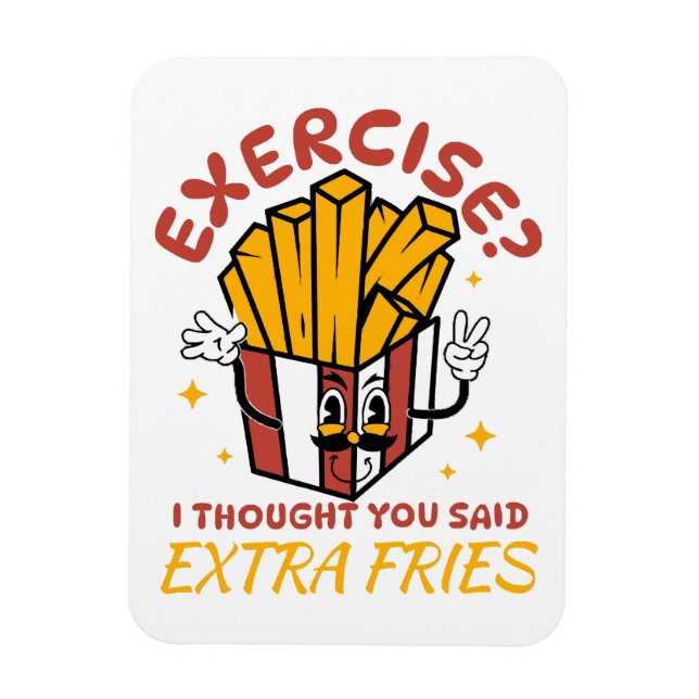 Motion Jag Trodde Du Sa Extra Pommes Frites Magnet (Vertikal)