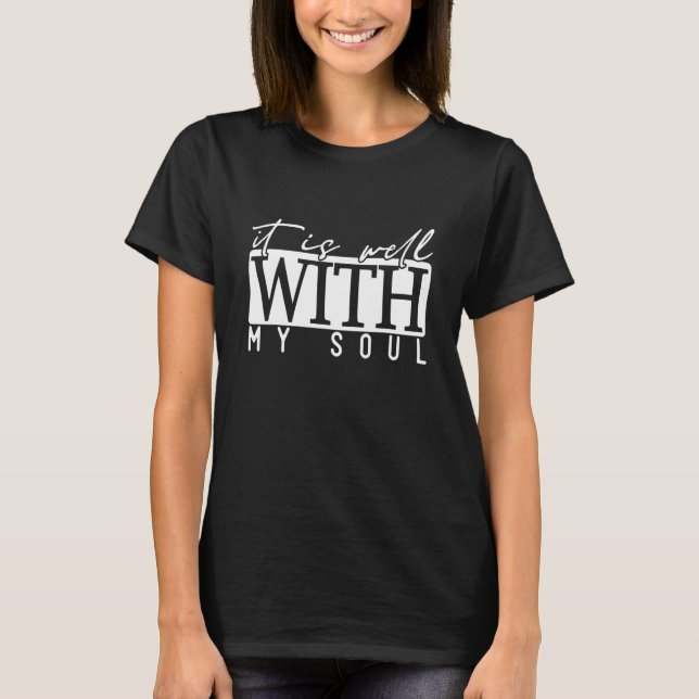 Motivation Faith Peace Religious It is Well with M T Shirt (Framsida)