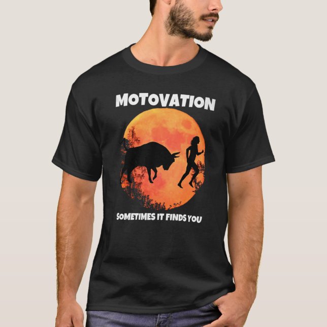 Motivation hittar ibland att du tjur måne silhouet t shirt (Framsida)