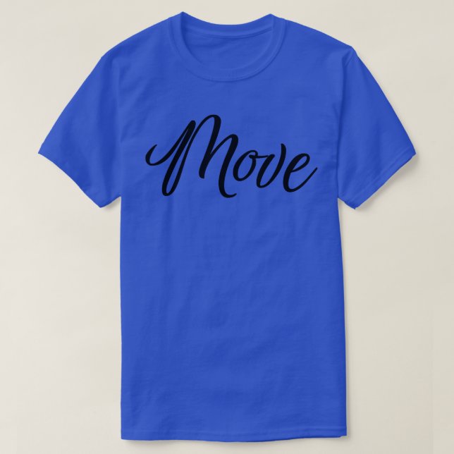 Motivation Inspirational The Word Move  1068 T Shirt (Design framsida)