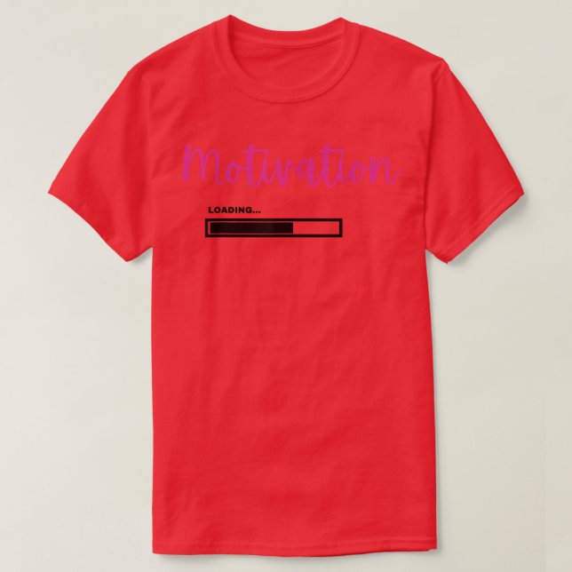 Motivation Loading  T Shirt (Design framsida)