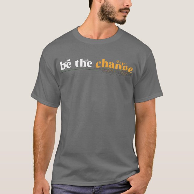 Motivation Quote Inspiration Behe Change retro T Shirt (Framsida)