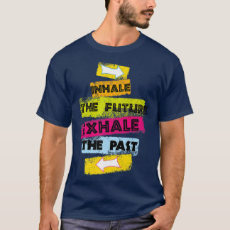 MOTIVATION Tal Inhale the future Ehale the last T Shirt