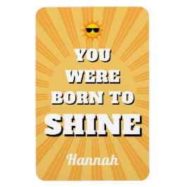 Motivational Affirmation Quote Born to Shine Magnet