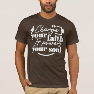 Motivational Christian Quote – Charge Your Faith T Shirt