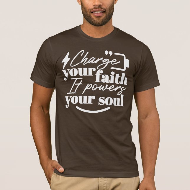 Motivational Christian Quote – Charge Your Faith T Shirt (Framsida)