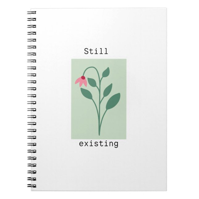 Motivational Floral Stamp - Still Existing Anteckningsbok (Framsidan)