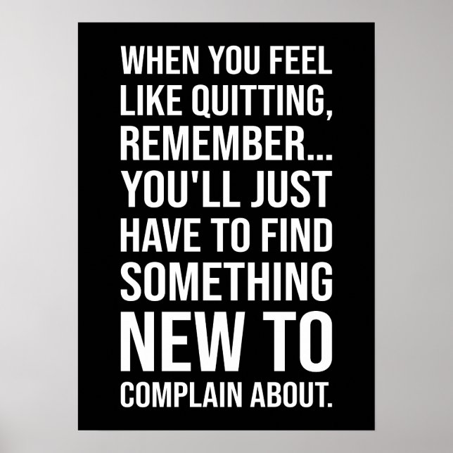 Motivational Humor - When You Feel Like Quitting Poster (Framsidan)