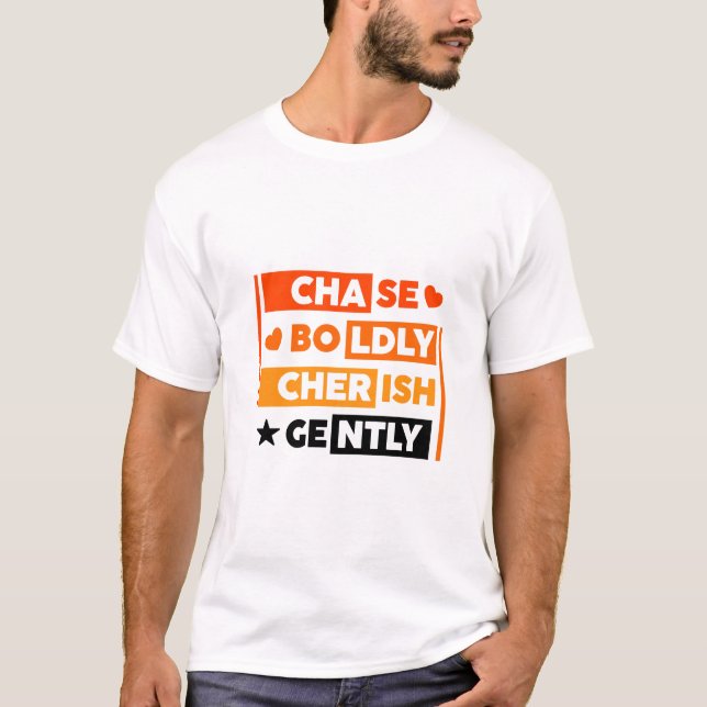 Motivational Mindset Tee, Chase Boldly, Cherish T Shirt (Framsida)