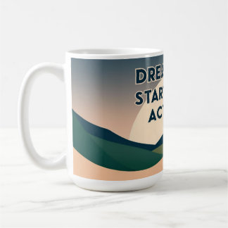 Motivational Mugg - Dream Big. Starta Small. Agera