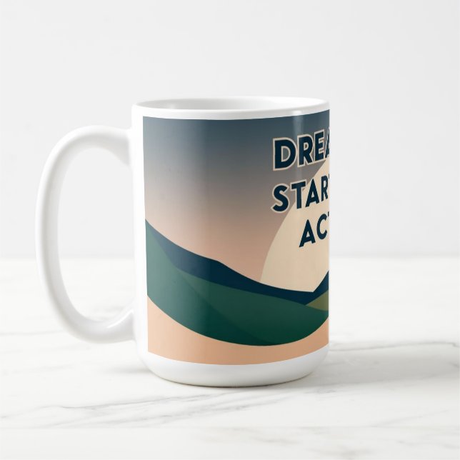 Motivational Mugg - Dream Big. Starta Small. Agera (Vänster)