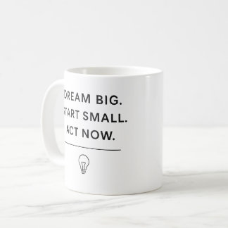 Motivational Mugg - Dream Big. Starta Small. Agera