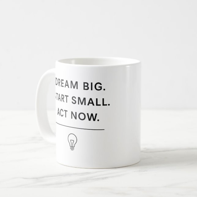 Motivational Mugg - Dream Big. Starta Small. Agera (Framsida vänster)