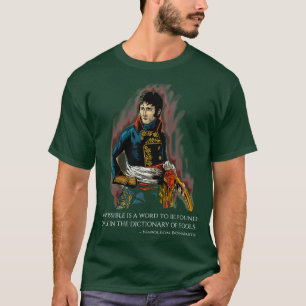 Motivational Napoleon Bonaparte Quote T Shirt