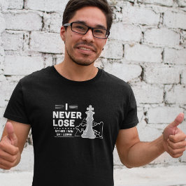 Motivational Never Lose Chess Quote Black White T Shirt