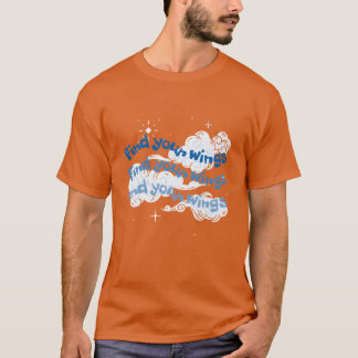 motivational quote find your wings friends t shirt