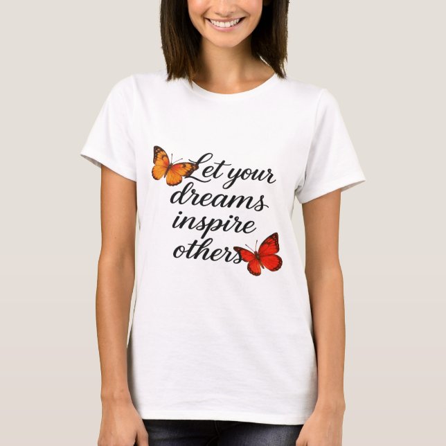Motivational Quote with Beautiful Butterflies  T Shirt (Framsida)