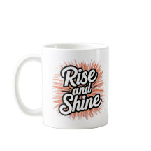 Motivational Rise and Shine Mug - Morning Inspirat