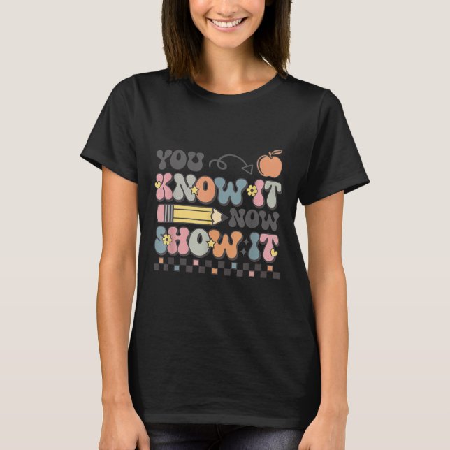 Motivational State Testing Test Day You Know It No T Shirt (Framsida)
