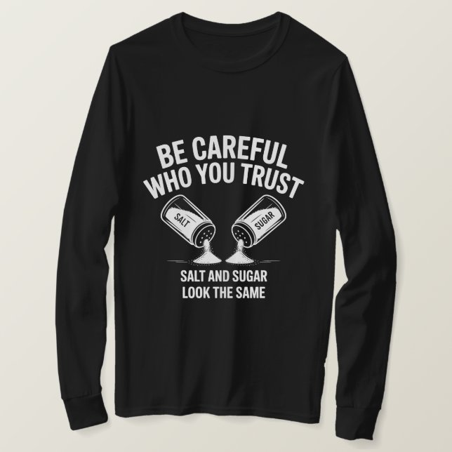 Motivational Trust Quote Shirt – Be Careful Who Yo T Shirt (Design framsida)