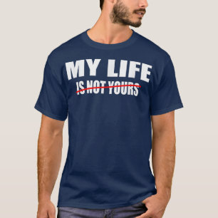 Motivationssarkastiskt citat Mitt liv är inte ditt T Shirt