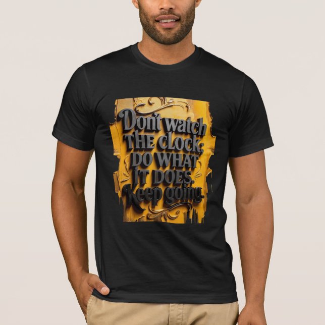 Motivationstext - Titta Inte På Klockan – Fortsätt T Shirt (Framsida)