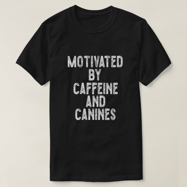 Motiverad av koffein och Hund T Shirt (Design framsida)
