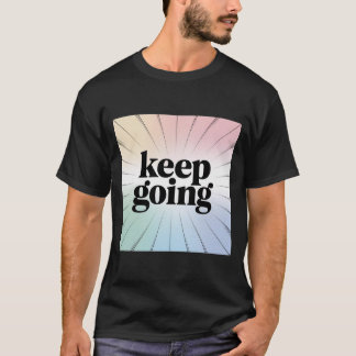 Motiverad "Behålla Going" Rainbow Burst Inspiratio T Shirt