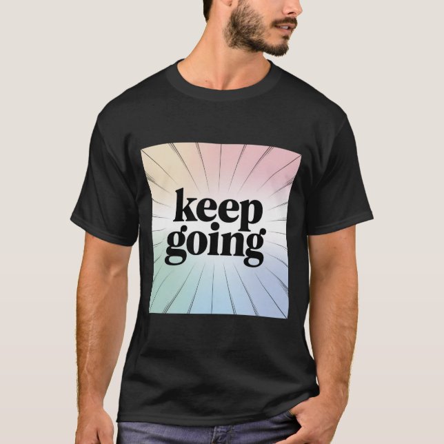 Motiverad "Behålla Going" Rainbow Burst Inspiratio T Shirt (Framsida)