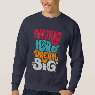 Motiverad "Work Hard Dream Big"-offert Lång Ärmad Tröja
